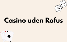 Dansk Casinoer Uden ROFUS - Spil Frit og Sikkert